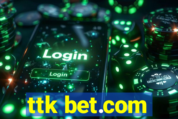 ttk bet.com